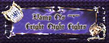 Vamp N's ~*~ Fright Night Fights